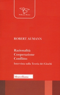 Razionalità, cooperazione, conflitto. Intervista sulla teoria dei giochi - Librerie.coop Razionalità, cooperazione, conflitto. Intervista sulla teoria dei giochi - Librerie.coop