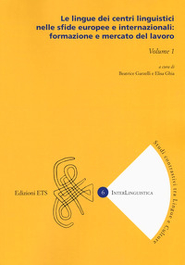 Le lingue dei centri linguistici nelle sfide europee e internazionali: formazione e mercato del lavoro - Vol. 1 - Librerie.coop Le lingue dei centri linguistici nelle sfide europee e internazionali: formazione e mercato del lavoro - Vol. 1 - Librerie.coop