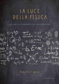 La luce della fisica. Dal campo elettromagnetico all'energia nucleare - Librerie.coop La luce della fisica. Dal campo elettromagnetico all'energia nucleare - Librerie.coop