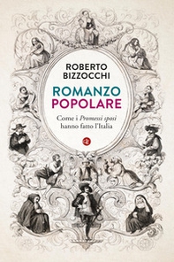 Romanzo popolare. Come i «Promessi sposi» hanno fatto l'Italia - Librerie.coop