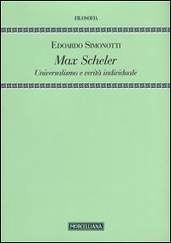 Max Scheler. Universalismo e verità individuale - Librerie.coop Max Scheler. Universalismo e verità individuale - Librerie.coop