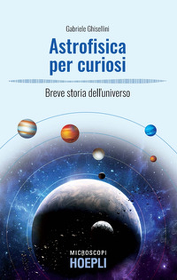 Astrofisica per curiosi. Breve storia dell'universo - Librerie.coop Astrofisica per curiosi. Breve storia dell'universo - Librerie.coop