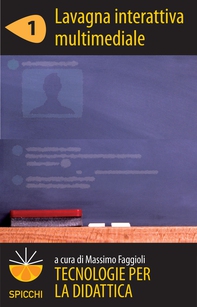 Tecnologie per la didattica 1 - Lavagna interattiva multimediale (ePub Spicchi) - Librerie.coop