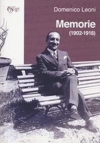 Memorie (1902-1918). Dalla Romagna alla Toscana, dall'Australia a Caporetto, dalla prigionia alla libertà - Librerie.coop