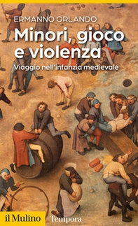 Minori, gioco e violenza. Viaggio nell'infanzia medievale - Librerie.coop