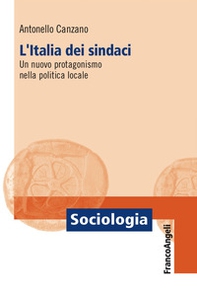 L'Italia dei sindaci. Un nuovo protagonismo nella politica locale - Librerie.coop