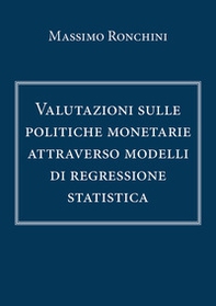 Valutazioni sulle politiche monetarie attraverso modelli di regressione statistica - Librerie.coop