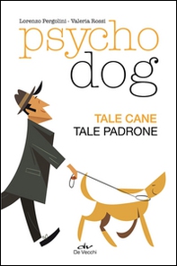 Psychodog. Tale cane, tale padrone - Librerie.coop