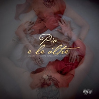 Pia e le altre. Catalogo della mostra. 20-28 novembre 2021, Castello Aldobrandesco di Arcidoss - Librerie.coop