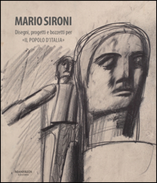 Mario Sironi. Disegni, progetti e bozzetti per «Il popolo d'Italia» - Librerie.coop Mario Sironi. Disegni, progetti e bozzetti per «Il popolo d'Italia» - Librerie.coop