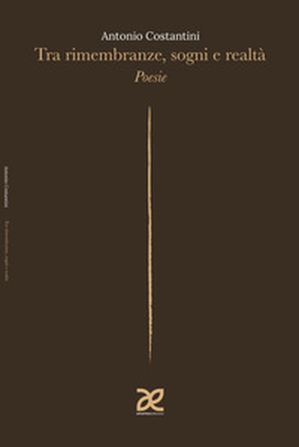 Tra rimembranze, sogni e realtà. Poesie - Librerie.coop Tra rimembranze, sogni e realtà. Poesie - Librerie.coop