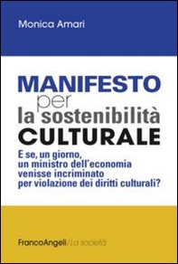 Manifesto per la sostenibilità culturale. E se, un giorno, un ministro dell'economia venisse incriminato per violazione dei diritti culturali? - Librerie.coop