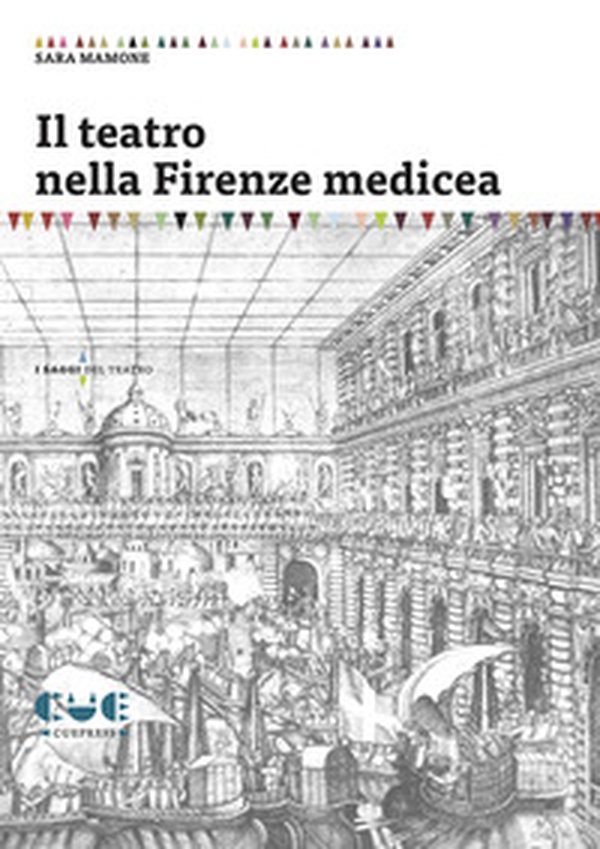 Il teatro nella Firenze medicea - Librerie.coop Il teatro nella Firenze medicea - Librerie.coop