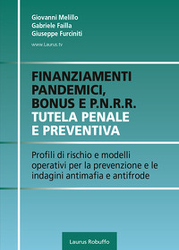 Finanziamenti pandemici, bonus e P.N.R.R. Tutela penale e preventiva. Profili di rischio e modelli operativi per la prevenzione e le indagini antimafia e antifrode - Librerie.coop Finanziamenti pandemici, bonus e P.N.R.R. Tutela penale e preventiva. Profili di rischio e modelli operativi per la prevenzione e le indagini antimafia e antifrode - Librerie.coop