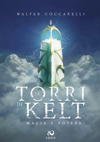 Magia e potere. Le Torri di Kelt - Librerie.coop