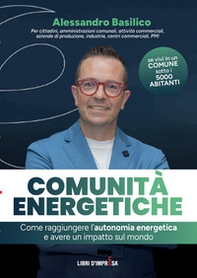 Comunità energetiche. Come raggiungere l'autonomia energetica e avere un impatto sul mondo - Librerie.coop