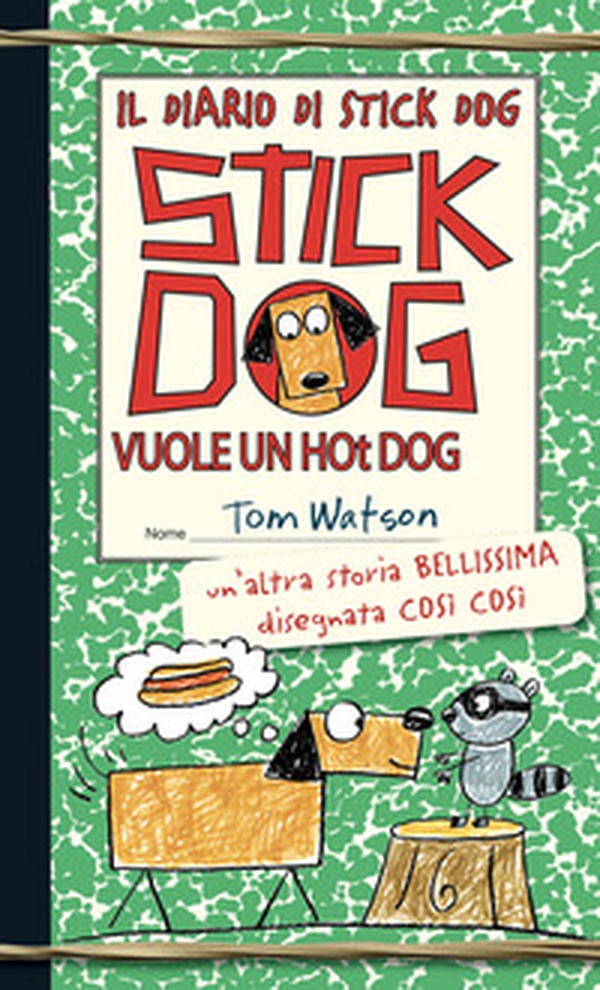 Stick Dog vuole un hot dog. Il diario di Stick Dog - Librerie.coop Stick Dog vuole un hot dog. Il diario di Stick Dog - Librerie.coop