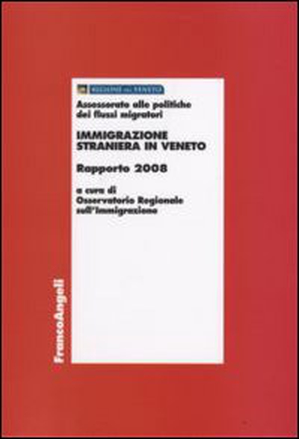 Immigrazione straniera in Veneto. Rapporto 2008 - Librerie.coop Immigrazione straniera in Veneto. Rapporto 2008 - Librerie.coop