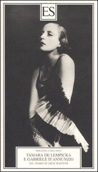 Tamara de Lempicka e Gabriele D'Annuzio. Nel diario di Aélis Mazoyer - Librerie.coop