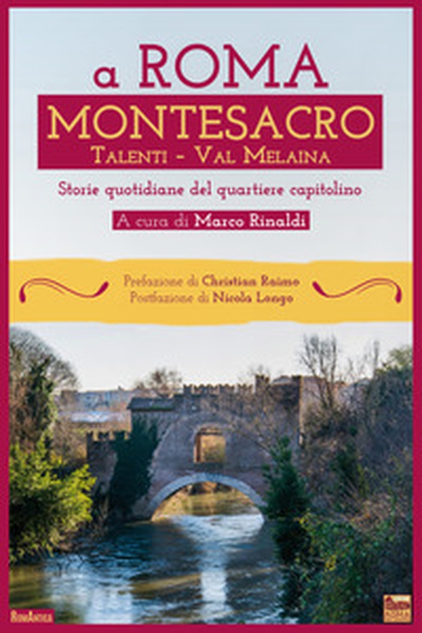 A Roma Montesacro. Storie quotidiane del quartiere capitolino - Librerie.coop A Roma Montesacro. Storie quotidiane del quartiere capitolino - Librerie.coop