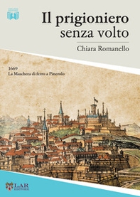 Il prigioniero senza volto. 1669. La maschera di ferro a Pinerolo - Librerie.coop