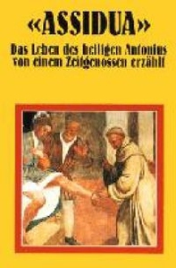Das Leben des heiligen Antonius von einem Zeitgenossen erzäh. Assidualt - Librerie.coop