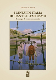 I cinesi in Italia durante il fascismo. I campi di concentramento - Librerie.coop