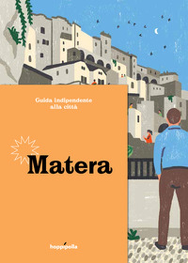 Guida indipendente alla città di Matera - Librerie.coop Guida indipendente alla città di Matera - Librerie.coop