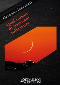 Quel rossore di tramonto sulle mura - Librerie.coop