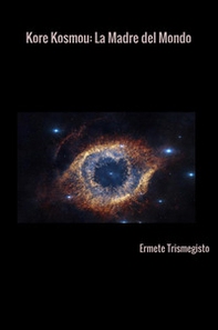 Kore kosmou. La madre del mondo - Librerie.coop