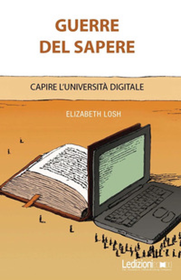 Guerre del sapere. Capire l'università digitale - Librerie.coop Guerre del sapere. Capire l'università digitale - Librerie.coop