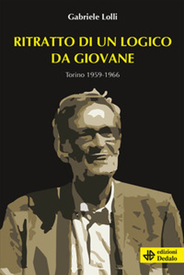 Ritratto di un logico da giovane. Torino 1959-1966 - Librerie.coop Ritratto di un logico da giovane. Torino 1959-1966 - Librerie.coop