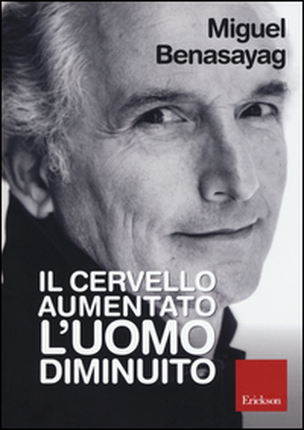 Il cervello aumentato, l'uomo diminuito - Librerie.coop Il cervello aumentato, l'uomo diminuito - Librerie.coop