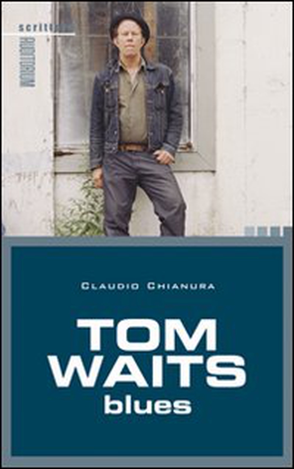Tom Waits. Blues - Librerie.coop Tom Waits. Blues - Librerie.coop