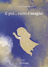 E poi... tutto è magia! - Librerie.coop E poi... tutto è magia! - Librerie.coop