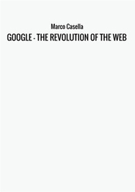 Google. The revolution of the web - Librerie.coop
