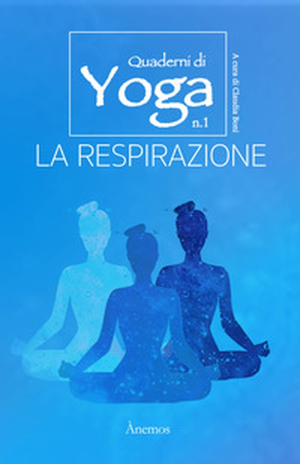 La respirazione. Quaderni di yoga - Librerie.coop La respirazione. Quaderni di yoga - Librerie.coop