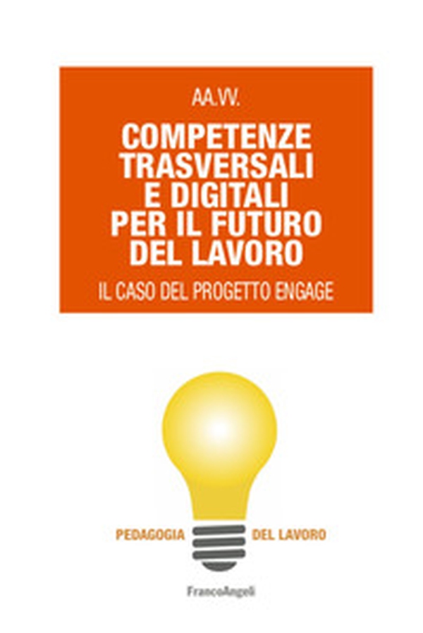 Competenze trasversali e digitali per il futuro del lavoro. Il caso del progetto Engage - Librerie.coop Competenze trasversali e digitali per il futuro del lavoro. Il caso del progetto Engage - Librerie.coop