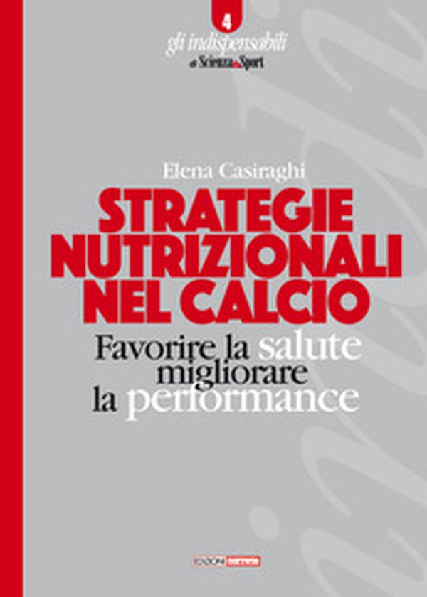 Strategie nutrizionali nel calcio. Favorire la salute, migliorare la performance - Librerie.coop Strategie nutrizionali nel calcio. Favorire la salute, migliorare la performance - Librerie.coop