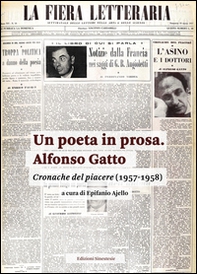 Un poeta in prosa. Alfonso Gatto. Cronache del piacere (1957-1958) - Librerie.coop