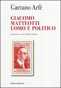 Giacomo Matteotti uomo e politico - Librerie.coop