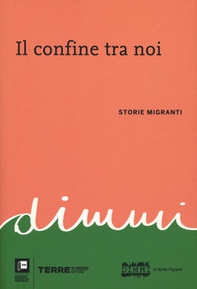 Il confine tra noi. Storie migranti - Librerie.coop Il confine tra noi. Storie migranti - Librerie.coop