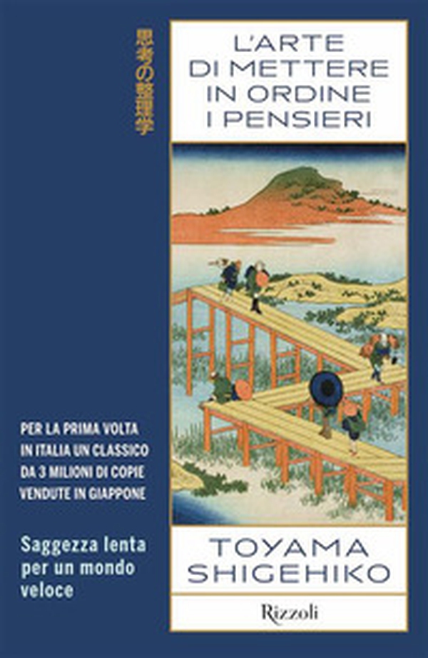 L'arte di mettere in ordine i pensieri. Saggezza lenta per un mondo veloce - Librerie.coop