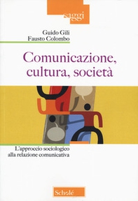 Comunicazione, cultura, società. L'approccio sociologico alla relazione comunicativa - Librerie.coop Comunicazione, cultura, società. L'approccio sociologico alla relazione comunicativa - Librerie.coop