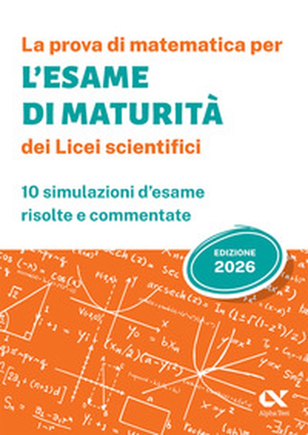 La prova di matematica per l'Esame di Maturità 2026 dei Licei scientifici - Librerie.coop