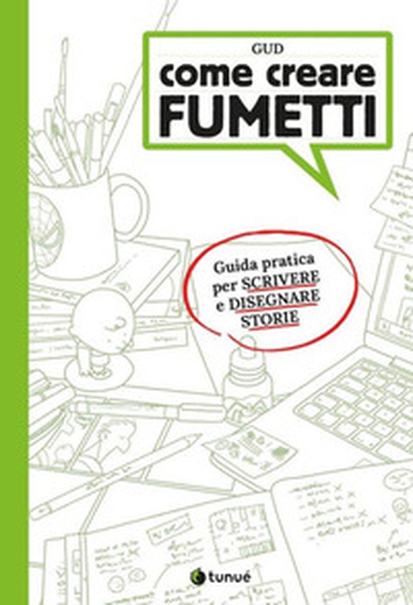 Come creare fumetti. Guida pratica per scrivere e disegnare storie - Librerie.coop Come creare fumetti. Guida pratica per scrivere e disegnare storie - Librerie.coop