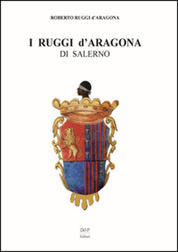 I Ruggi d'Aragona di Salerno - Librerie.coop I Ruggi d'Aragona di Salerno - Librerie.coop