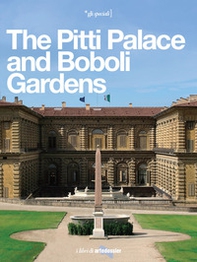 The Pitti Palace and Boboli Gardens. A regal home for three dynasties - Librerie.coop