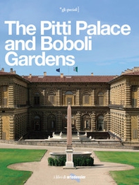The Pitti Palace and Boboli Gardens. A regal home for three dynasties - Librerie.coop The Pitti Palace and Boboli Gardens. A regal home for three dynasties - Librerie.coop