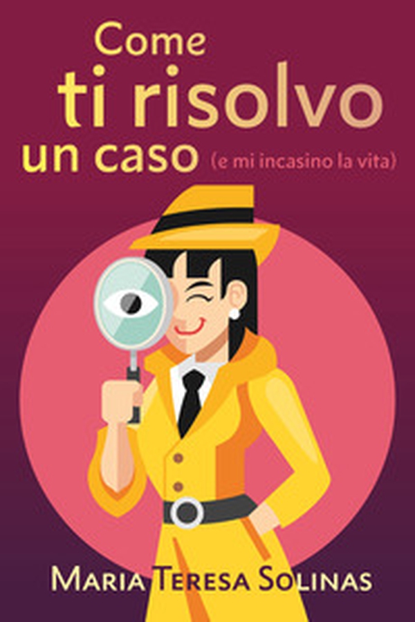 Come ti risolvo un caso (e mi incasino la vita) - Librerie.coop Come ti risolvo un caso (e mi incasino la vita) - Librerie.coop